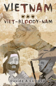 Title: Vietnam ... Viet-Bloody-Nam, Author: Davide A Cottone