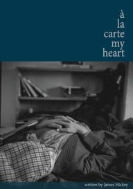 Title: À la Carte My Heart, Author: James Hickey