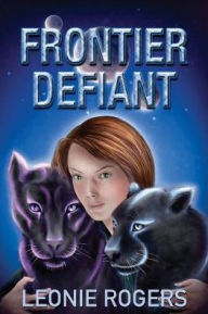 Title: Frontier Defiant, Author: Leonie Rogers