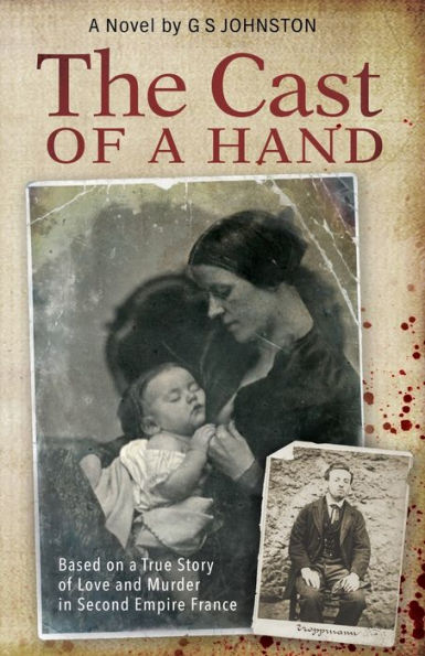 The Cast of a Hand: Based on a True Story of Love and Murder in Second Empire France