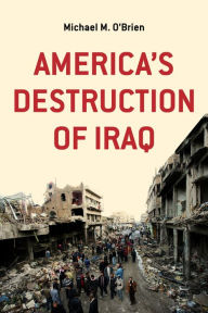 Title: America's Destruction of Iraq, Author: Michael M. O'Brien