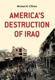 Title: America's Destruction of Iraq, Author: Michael M. O'Brien