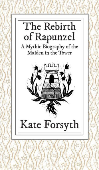 the Rebirth of Rapunzel: A Mythic Biography Maiden Tower