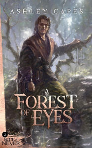 Title: A Forest of Eyes: (An Epic Fantasy Novella), Author: Ashley Capes