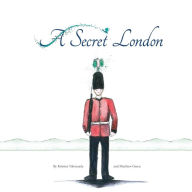 Title: A Secret London, Author: Kristine Valenzuela