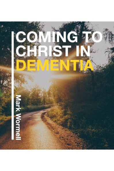 Coming to Christ Dementia