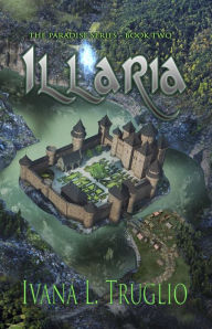 Title: Illaria: Book Two of the Paradise Series, Author: Ivana L. Truglio