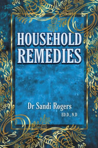 Title: Household Remedies: Back to Basics, Author: Dr Sandi Rogers