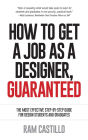 How to get a job as a designer, guaranteed - The most effective step-by-step guide for design students and graduates