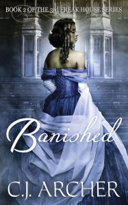 Title: Banished: Book 2 of the 3rd Freak House Trilogy, Author: C.J. Archer