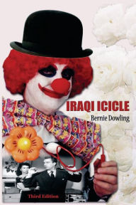 Title: Iraqi Icicle: Third Edition, Author: Bernie Dowling