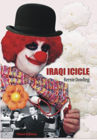 Title: Iraqi Icicle: Third Edition, Author: Bernie Dowling