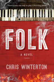 Title: Folk: The Seduction of a Whole City by a Foreign Troupe of Carnival Misfits, Author: Chris Winterton