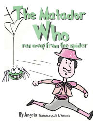 Title: The Matador Who Ran Away From The Spider, Author: Angela Schmickl