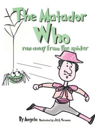 Title: The Matador Who Ran Away From The Spider, Author: Angela Schmickl