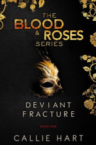 Title: Blood & Roses Series Book One: Deviant & Fracture, Author: Callie Hart