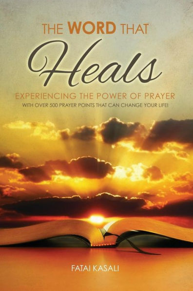 the Word That Heals: Experiencing Power of Prayer