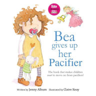 Title: Bea Gives Up Her Pacifier: The book that makes children want to move on from pacifiers!, Author: Jenny Album