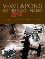 Title: V-Weapons Bomber Command Failed to Return, Author: Steve Bond