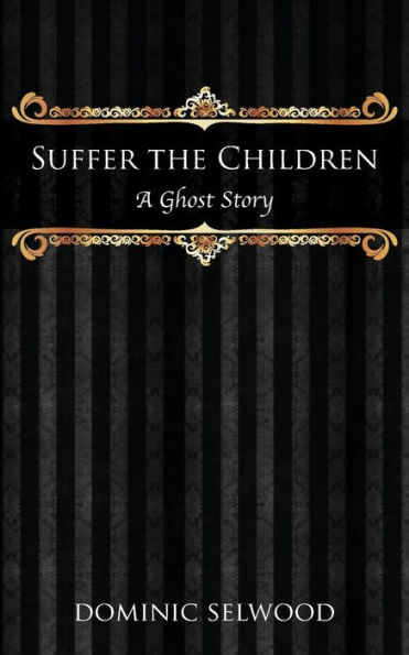 Suffer the Children: A Ghost Story
