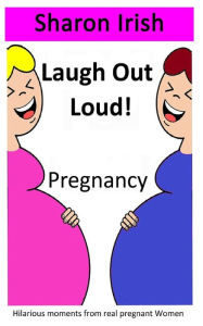 Title: Laugh Out Loud! Pregnancy, Author: Sharon Irish