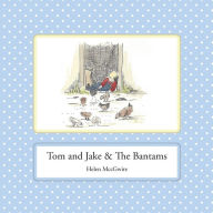 Title: Tom and Jake & The Bantams, Author: Helen MccGwire