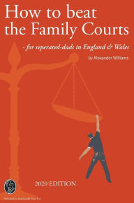 Title: How to beat the Family Courts, Author: Alexander Williams
