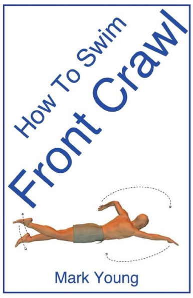 How to Swim Front Crawl: A Step-By-Step Guide for Beginners Learning Crawl Technique