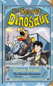 Title: Giants Awake! (The Secret Dinosaur: The Dinotek Adventures Series #1), Author: N. S. Blackman
