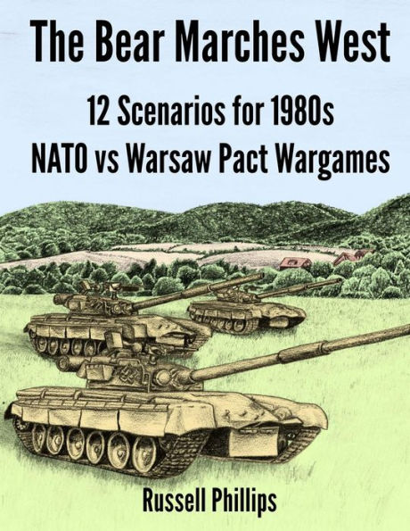 The Bear Marches West: 12 Scenarios for 1980's NATO vs Warsaw Pact Wargames