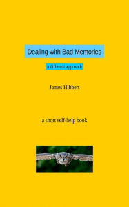 Title: Dealing with Bad Memories: a different approach, Author: James Hibbert