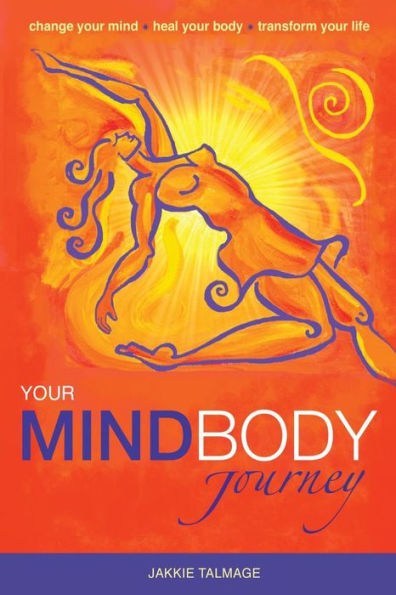 your MindBody Journey: Change mind, Heal body, Transform life