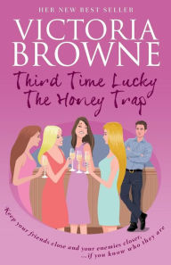 Title: Third Time Lucky: The Honey Trap, Author: Victoria Browne