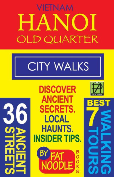 Vietnam Hanoi Old Quarter City Walks: Best 7 Walking Tours. Discover 36 Ancient Streets. Local Haunts, Insider Tips.