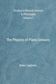 Title: The Physics of Piano Unisons, Author: Brian Capleton