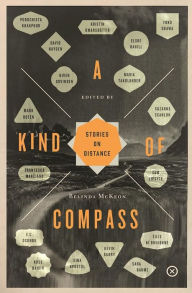 Title: A Kind of Compass: Stories on Distance, Author: Belinda McKeon