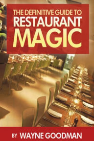 Title: The Definitive Guide To Restaurant Magic, Author: Wayne Goodman