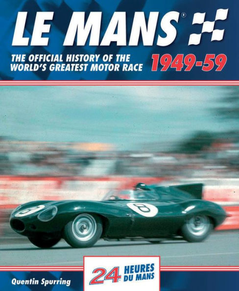 Le Mans 1949-59: The Official History Of The World's Greatest Motor Race