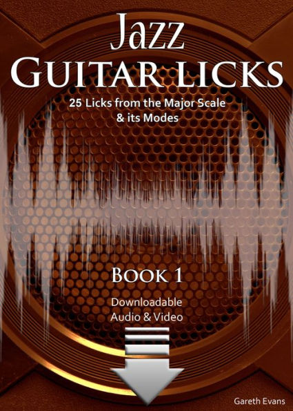 Jazz Guitar Licks: 25 Licks from the Major Scale & its Modes with Audio & Video