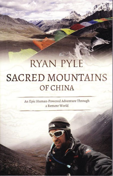 Sacred Mountains of China: An Epic Human-Powered Adventure Through a Remote World