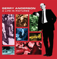 Title: Gerry Anderson: A Life in Pictures, Author: Stephen La Riviere