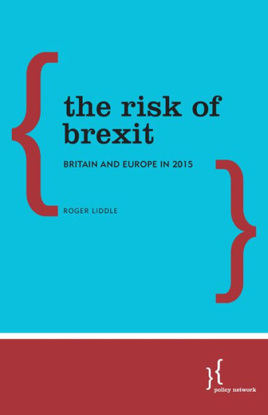 The Risk of Brexit: Britain and Europe in 2015