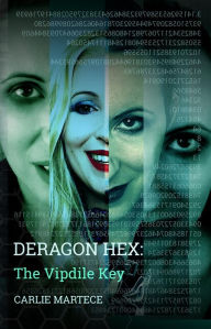 Title: Deragon Hex: The Vipdile Key, Author: Carlie Martece