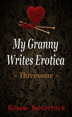 My Granny Writes Erotica: Threesome