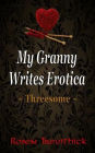 My Granny Writes Erotica: Threesome