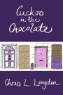 Cuckoo in the Chocolate: A Comedy Novel from Up North. And Down South.