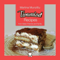Title: Tiramisu Recipes from Italian Friends and Family, Author: Martina Munzittu