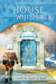Title: The House Whisperer, Author: Christian Kyriacou