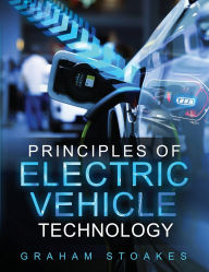 Title: Principles of Electric Vehicle Technology, Author: Graham Stoakes