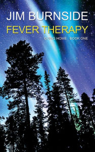 Title: GOING HOME book one: FEVER THERAPY, Author: Jim Burnside